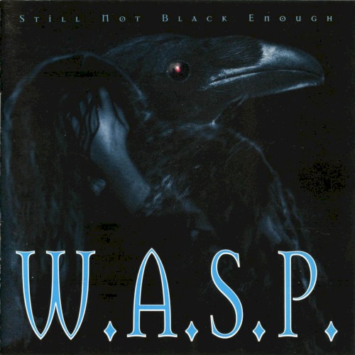 W.A.S.P. - Still Not Black Enough
